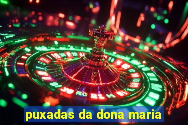 puxadas da dona maria